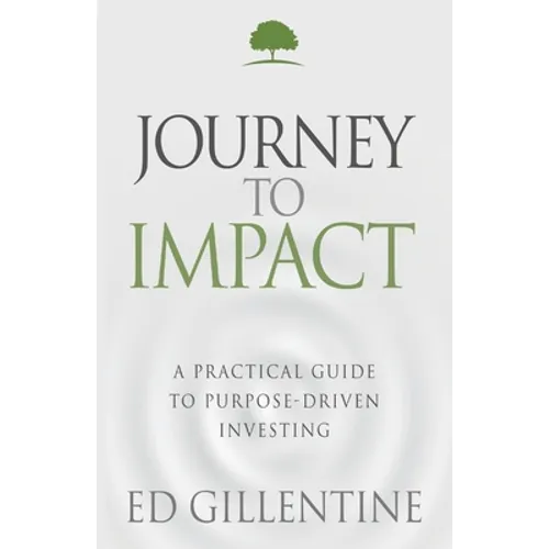 Journey to Impact: A Practical Guide to Purpose-Driven Investing - Paperback