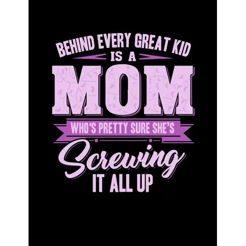 Behind Every Great Kids Is A Mom: Funny Quotes and Pun Themed College Ruled Composition Notebook - Paperback