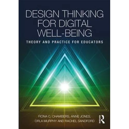 Design Thinking for Digital Well-Being: Theory and Practice for Educators - Paperback