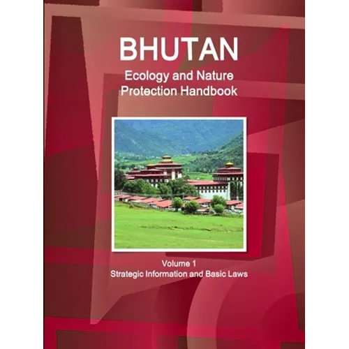 Bhutan Ecology and Nature Protection Handbook Volume 1 Strategic Information and Basic Laws - Paperback