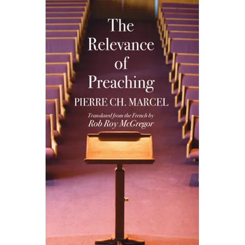 The Relevance of Preaching - Hardcover