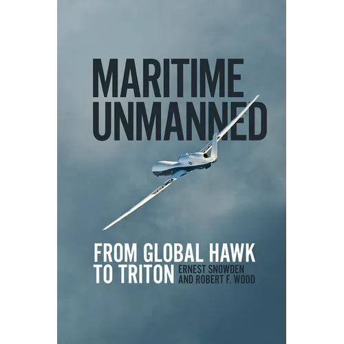 Maritime Unmanned: From Global Hawk to Triton - Hardcover