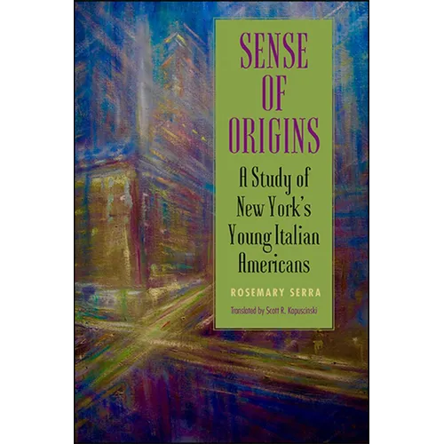 Sense of Origins: A Study of New York's Young Italian Americans - Paperback