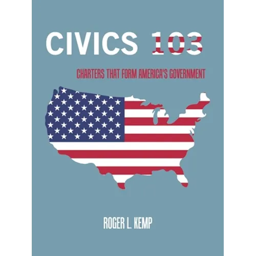 Civics 103: Charters That Form America's Government - Paperback