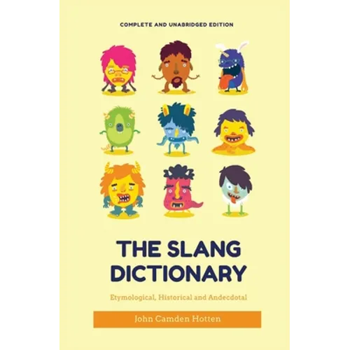 The Slang Dictionary: Etymological, Historical and Anecdotal (complete and unabridged edition) - Paperback