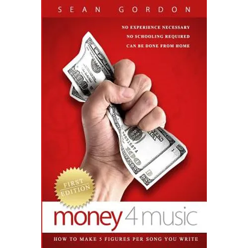 Money 4 Music: How to make 5 figures per song you write. - Paperback