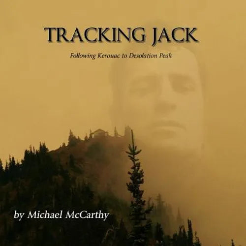 Tracking Jack: Following Kerouac to Desolation Peak - Paperback