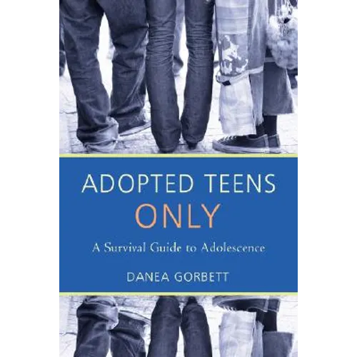 Adopted Teens Only: A Survival Guide to Adolescence - Paperback