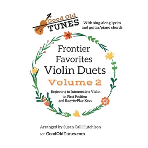 Frontier Favorites Violin Duets, Volume 2, in First Position and Easy-to-Play Keys: with sing-along lyrics and Guitar/Piano chords - Paperback