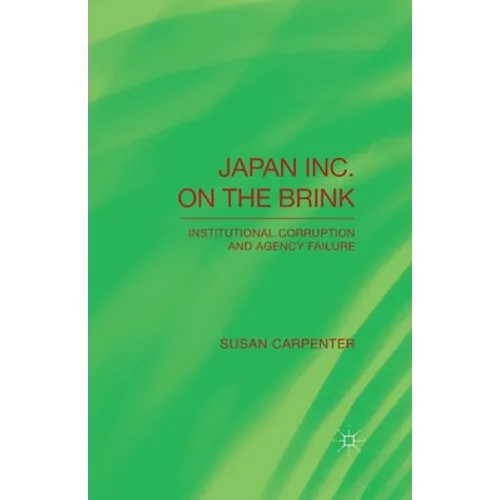 Japan Inc. on the Brink: Institutional Corruption and Agency Failure - Paperback