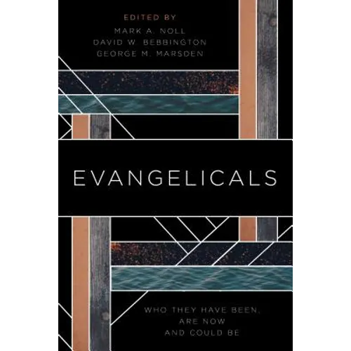 Evangelicals: Who They Have Been, Are Now, and Could Be - Paperback