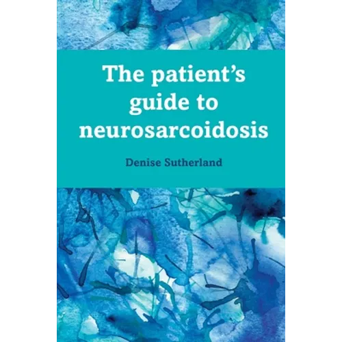 The Patient's Guide to Neurosarcoidosis - Paperback