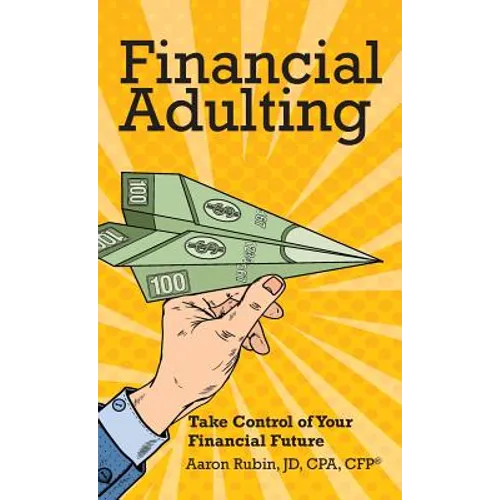 Financial Adulting: Take Control of Your Financial Future - Hardcover
