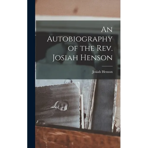 An Autobiography of the Rev. Josiah Henson - Hardcover