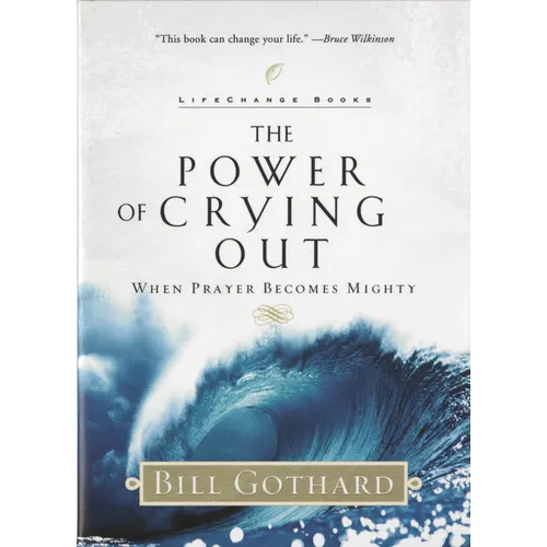 The Power of Crying Out: When Prayer Becomes Mighty - Paperback