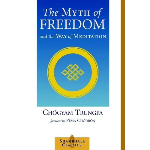 The Myth of Freedom and the Way of Meditation - Paperback
