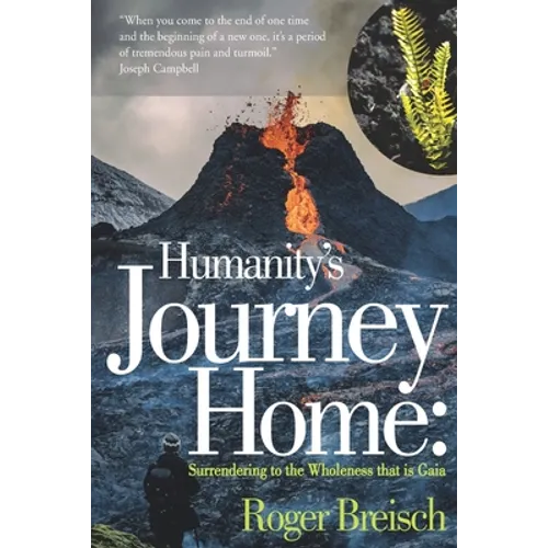 Humanity's Journey Home: Surrendering to the Wholeness that is Gaia - Paperback