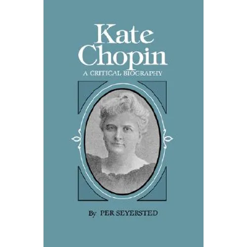 Kate Chopin: A Critical Biography - Paperback