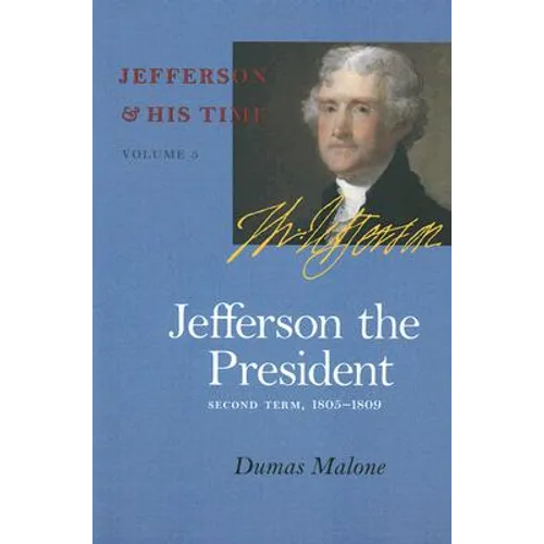 Jefferson the President: Second Term, 1805-1809 Volume 5 - Paperback