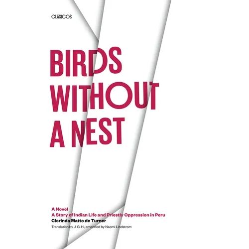Birds without a Nest: A Novel: A Story of Indian Life and Priestly Oppression in Peru - Paperback