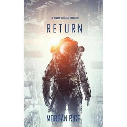 Return (The Invasion Chronicles-Book Four): A Science Fiction Thriller - Paperback