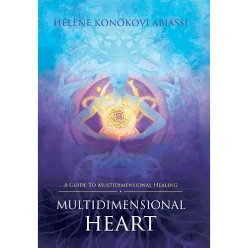 Multidimensional Heart: A Guide to Multidimensional Healing - Hardcover