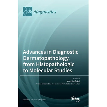 Advances in Diagnostic Dermatopathology, from Histopathologic to Molecular Studies - Hardcover