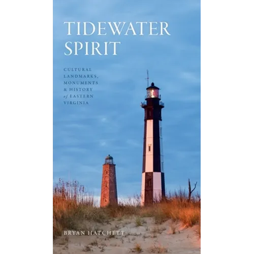Tidewater Spirit: Cultural Landmarks, Monuments & History of Eastern Virginia - Hardcover
