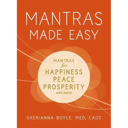 Mantras Made Easy: Mantras for Happiness, Peace, Prosperity, and More - Paperback