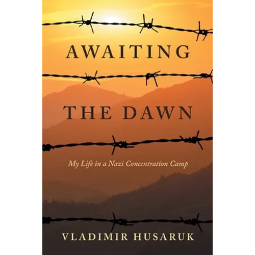 Awaiting The Dawn: My Life in a Nazi Concentration Camp - Paperback