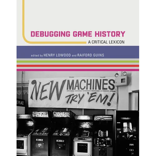 Debugging Game History: A Critical Lexicon - Paperback