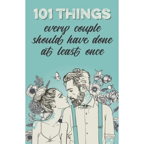 101 things every couple should have done at least once: The special gift for couples - Paperback