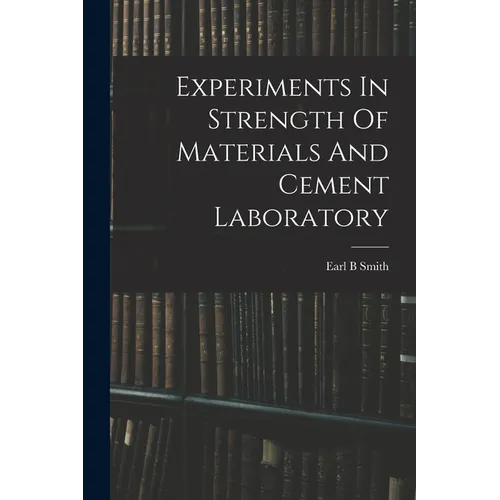 Experiments In Strength Of Materials And Cement Laboratory - Paperback