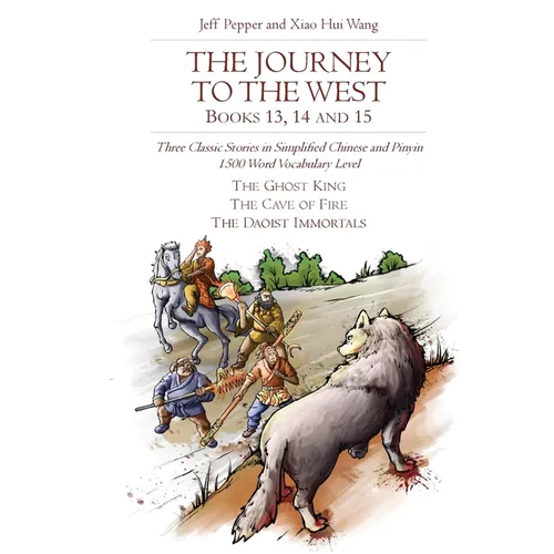 The Journey to the West, Books 13, 14 and 15: Three Classic Stories in Simplified Chinese and Pinyin, 1500 Word Vocabulary Level - Paperback