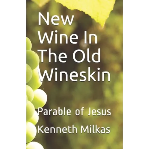 New Wine In The Old Wineskin: Parable of Jesus - Paperback