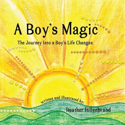 A Boy's Magic: The Journey Into A Boy's Life Changes - Paperback