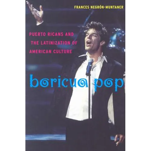 Boricua Pop: Puerto Ricans and the Latinization of American Culture - Paperback