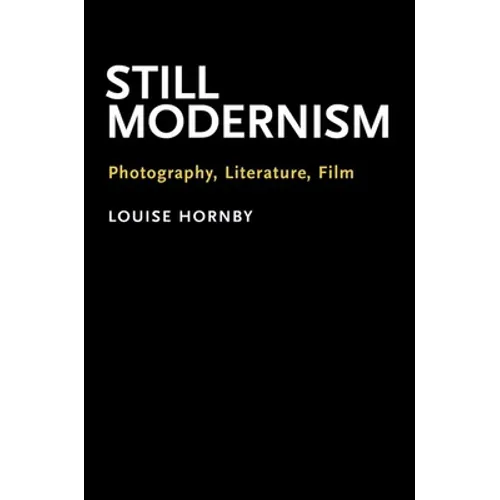 Still Modernism: Photography, Literature, Film - Paperback