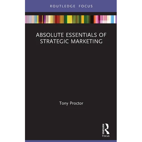 Absolute Essentials of Strategic Marketing - Paperback
