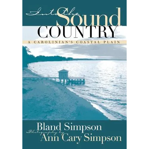 Into the Sound Country: A Carolinian's Coastal Plain - Paperback