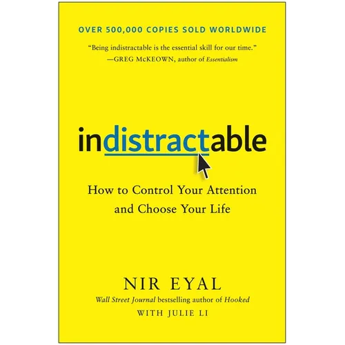 Indistractable: How to Control Your Attention and Choose Your Life - Hardcover
