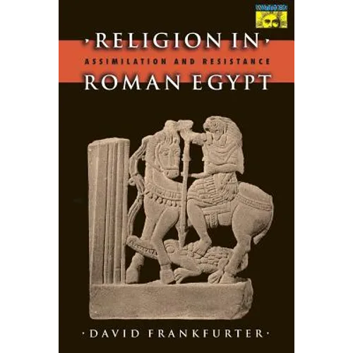 Religion in Roman Egypt: Assimilation and Resistance - Paperback
