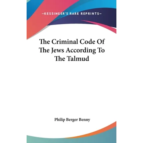 The Criminal Code Of The Jews According To The Talmud - Hardcover