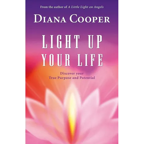 Light Up Your Life: Discover Your True Purpose and Potential - Paperback