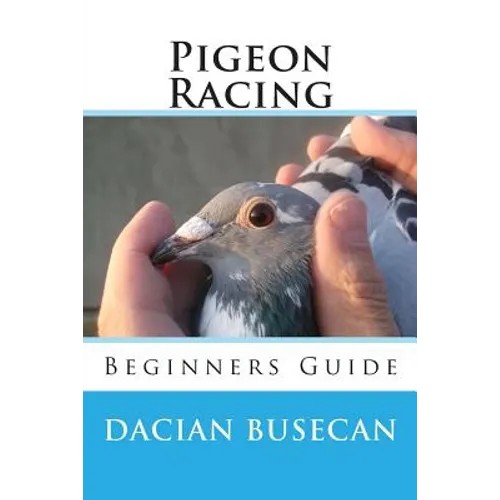 Pigeon Racing: Beginners Guide - Paperback