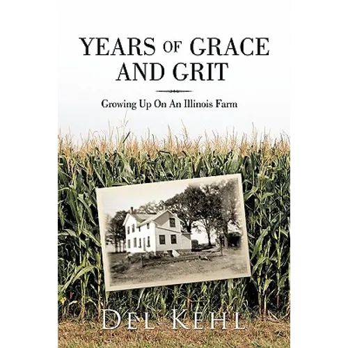 Years of Grace and Grit: Growing Up on an Illinois Farm - Paperback