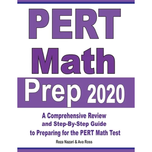 PERT Math Prep 2020: A Comprehensive Review and Step-By-Step Guide to Preparing for the PERT Math Test - Paperback