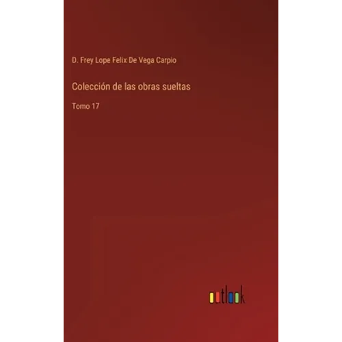 Colección de las obras sueltas: Tomo 17 - Hardcover