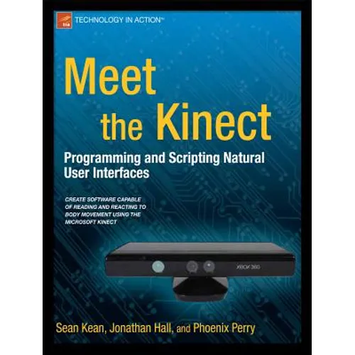 Meet the Kinect: An Introduction to Programming Natural User Interfaces - Paperback