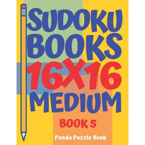 Sudoku Books 16 x 16 - Medium - Book 5: Sudoku Books For Adults - Brain Games For Adults - Logic Games For Adults - Paperback